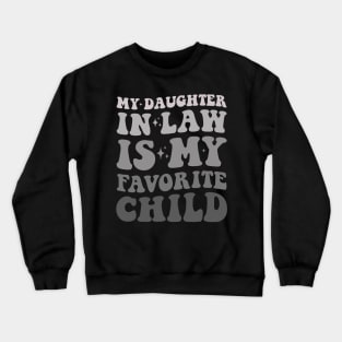 My daughter in law is my favorite child Crewneck Sweatshirt